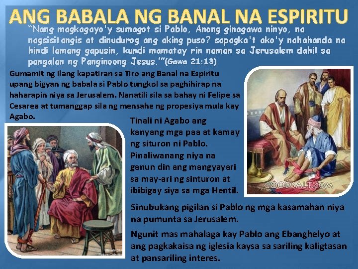 “Nang magkagayo'y sumagot si Pablo, Anong ginagawa ninyo, na nagsisitangis at dinudurog ang aking