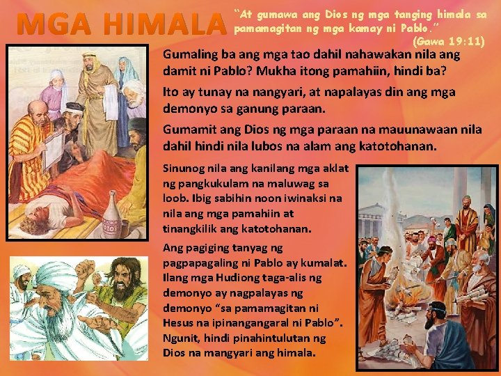 MGA HIMALA “At gumawa ang Dios ng mga tanging himala sa pamamagitan ng mga