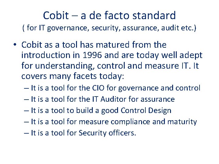 Cobit – a de facto standard ( for IT governance, security, assurance, audit etc.