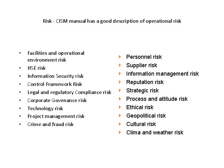 Risk - CISM manual has a good description of operational risk • • •