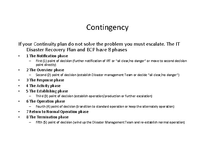 Contingency If your Continuity plan do not solve the problem you must escalate. The