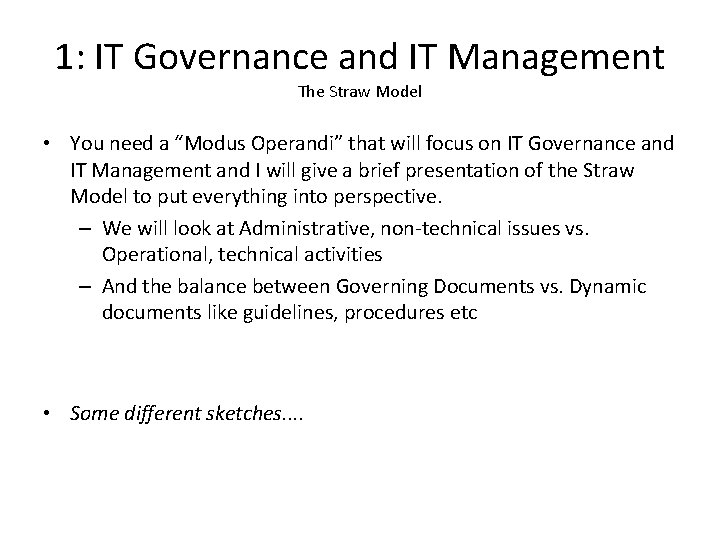 1: IT Governance and IT Management The Straw Model • You need a “Modus