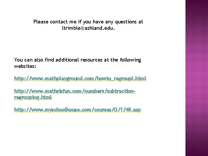 Please contact me if you have any questions at ltrimble@ashland. edu. You can also