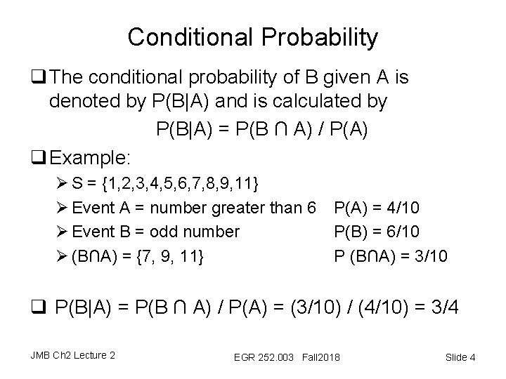 Conditional Probability q The conditional probability of B given A is denoted by P(B|A)