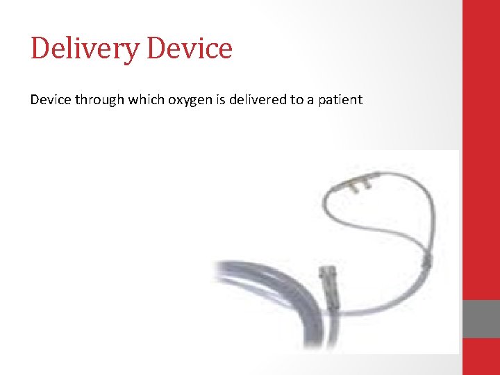 Delivery Device through which oxygen is delivered to a patient 