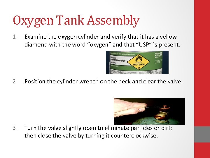 Oxygen Tank Assembly 1. Examine the oxygen cylinder and verify that it has a
