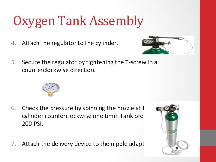 Oxygen Tank Assembly 4. Attach the regulator to the cylinder. 5. Secure the regulator