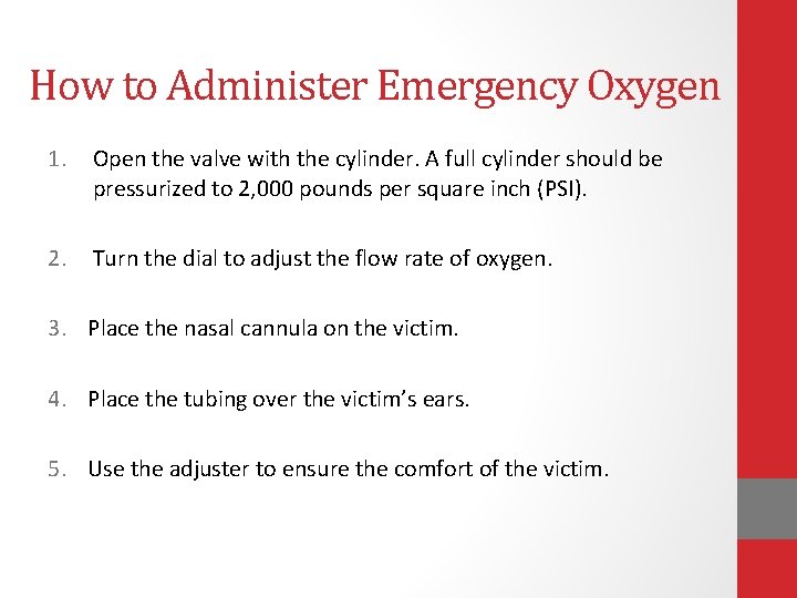 How to Administer Emergency Oxygen 1. Open the valve with the cylinder. A full
