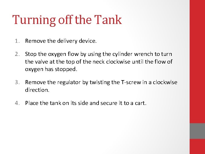 Turning off the Tank 1. Remove the delivery device. 2. Stop the oxygen flow