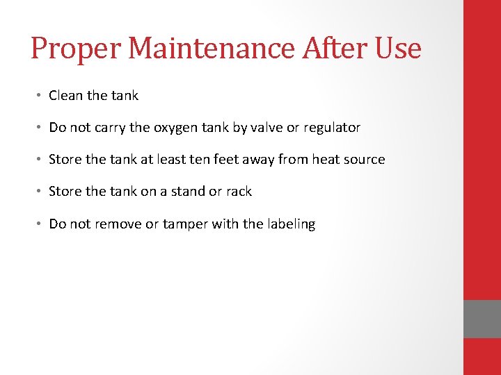 Proper Maintenance After Use • Clean the tank • Do not carry the oxygen