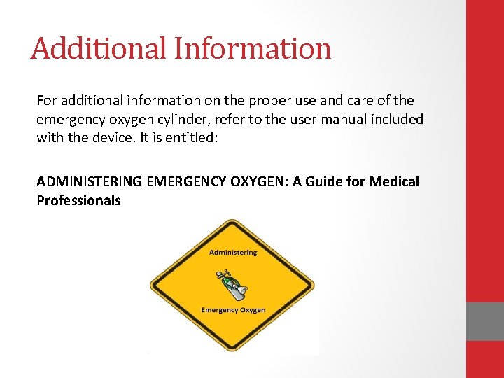 Additional Information For additional information on the proper use and care of the emergency