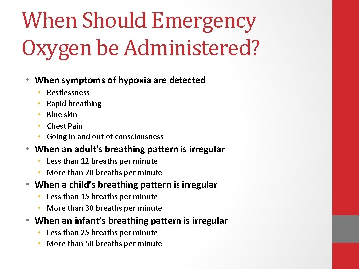 When Should Emergency Oxygen be Administered? • When symptoms of hypoxia are detected •