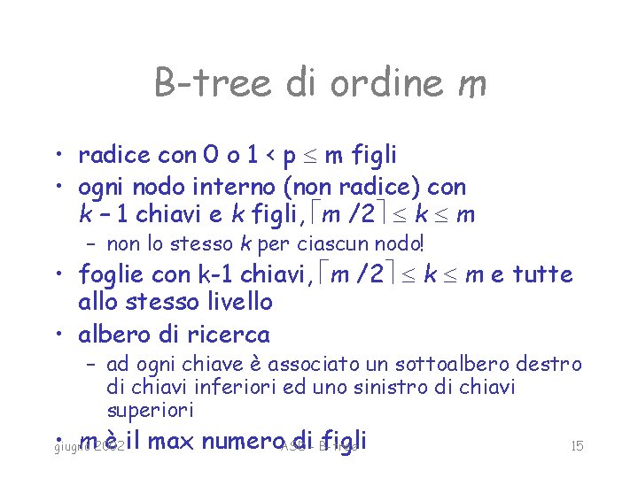 B-tree di ordine m • radice con 0 o 1 < p m figli