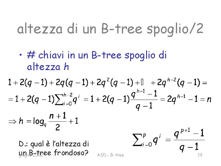 altezza di un B-tree spoglio/2 • # chiavi in un B-tree spoglio di altezza