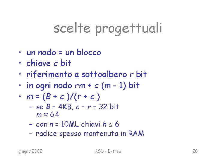 scelte progettuali • • • un nodo = un blocco chiave c bit riferimento