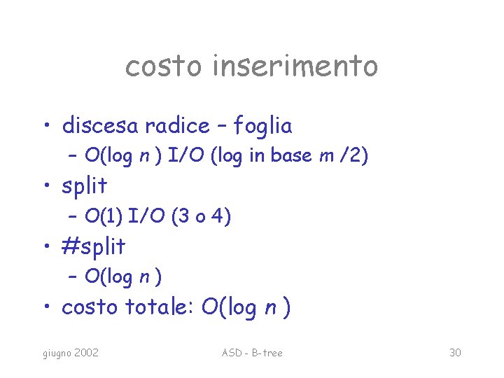 costo inserimento • discesa radice – foglia – O(log n ) I/O (log in