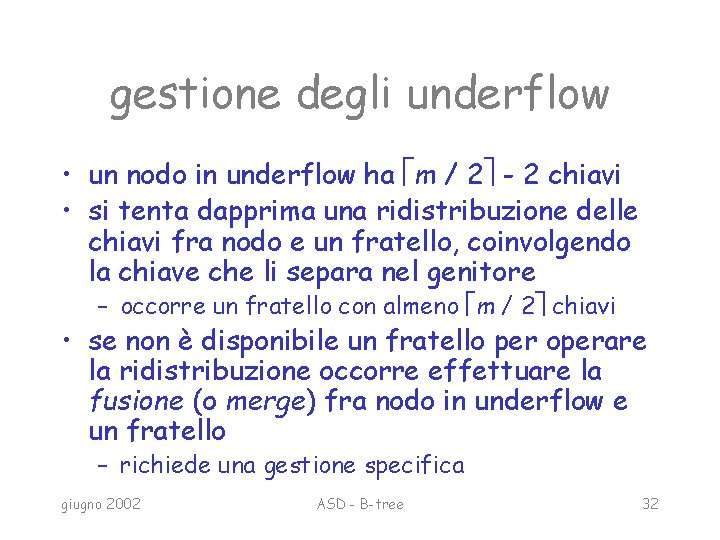 gestione degli underflow • un nodo in underflow ha m / 2 - 2