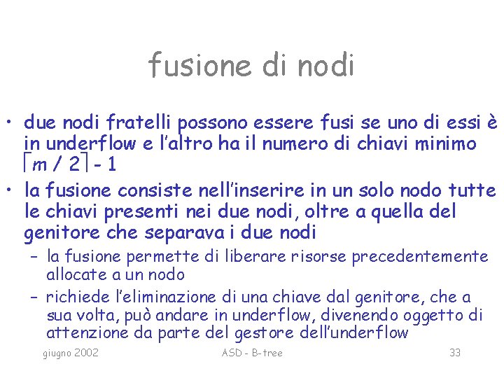 fusione di nodi • due nodi fratelli possono essere fusi se uno di essi