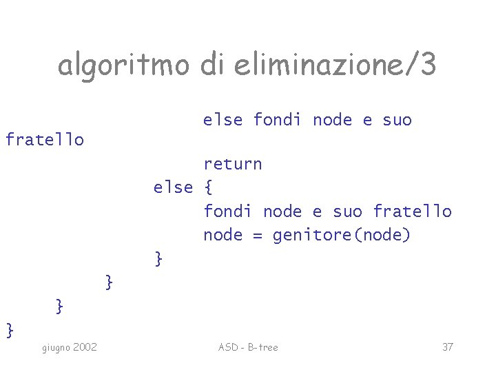 algoritmo di eliminazione/3 else fondi node e suo fratello return else { fondi node