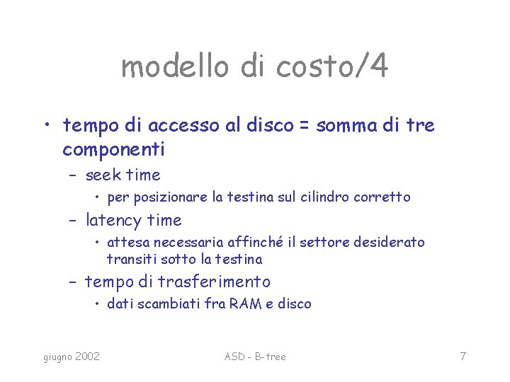 modello di costo/4 • tempo di accesso al disco = somma di tre componenti