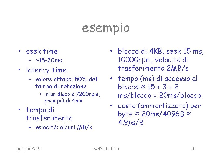 esempio • seek time – ~15 -20 ms • latency time – valore atteso: