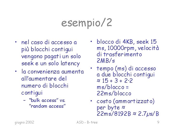 esempio/2 • nel caso di accesso a più blocchi contigui vengono pagati un solo