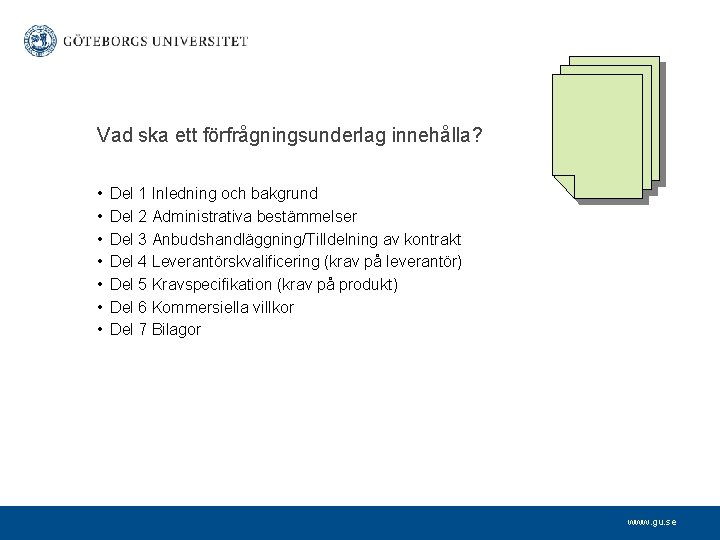 Vad ska ett förfrågningsunderlag innehålla? • • Del 1 Inledning och bakgrund Del 2