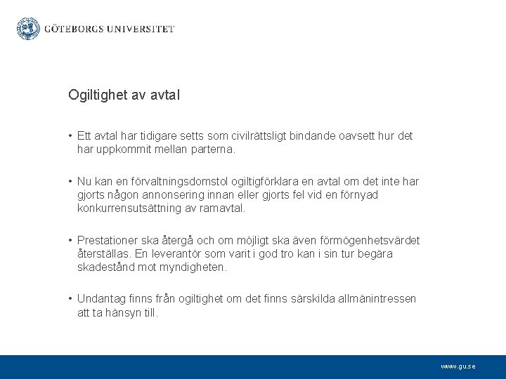 Ogiltighet av avtal • Ett avtal har tidigare setts som civilrättsligt bindande oavsett hur