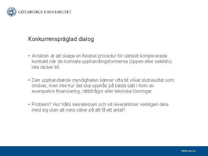 Konkurrenspräglad dialog • Avsikten är att skapa en flexibel procedur för särskilt komplicerade kontrakt