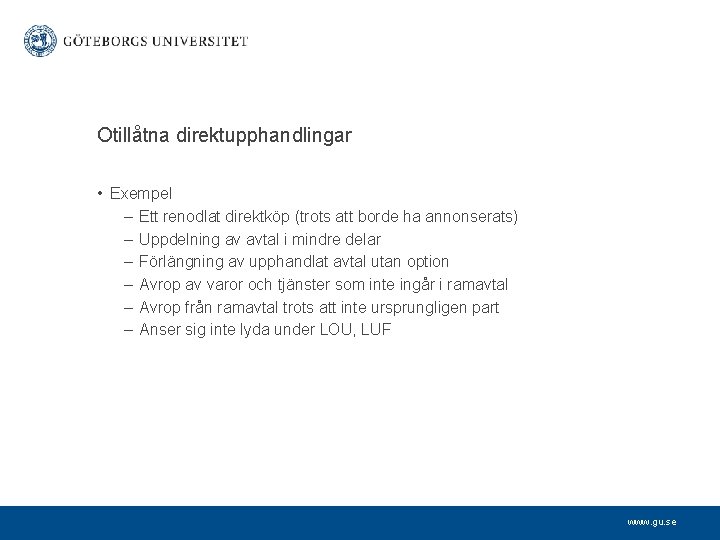 Otillåtna direktupphandlingar • Exempel – Ett renodlat direktköp (trots att borde ha annonserats) –