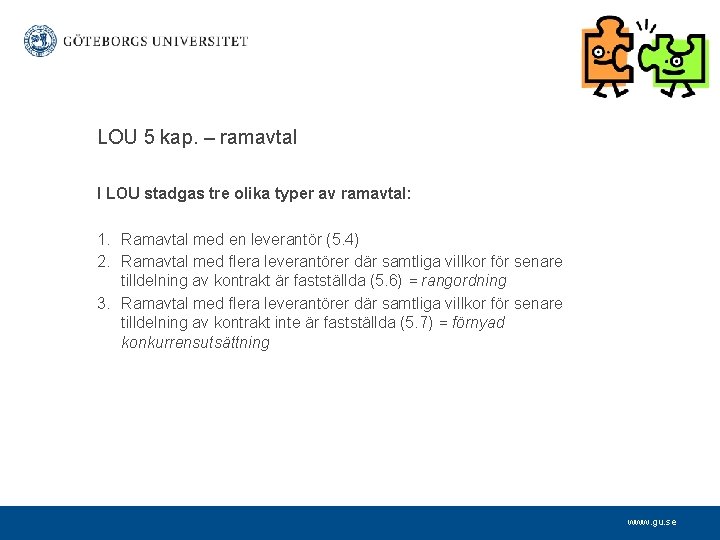 LOU 5 kap. – ramavtal I LOU stadgas tre olika typer av ramavtal: 1.