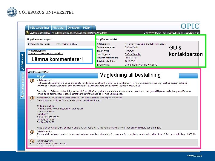 GU: s kontaktperson Lämna kommentarer! Vägledning till beställning www. gu. se 