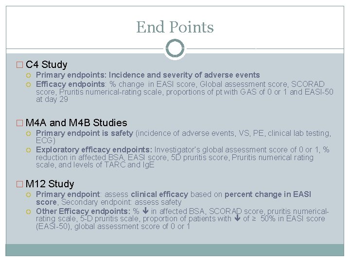 End Points � C 4 Study Primary endpoints: Incidence and severity of adverse events