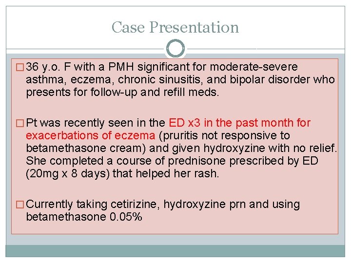 Case Presentation � 36 y. o. F with a PMH significant for moderate-severe asthma,