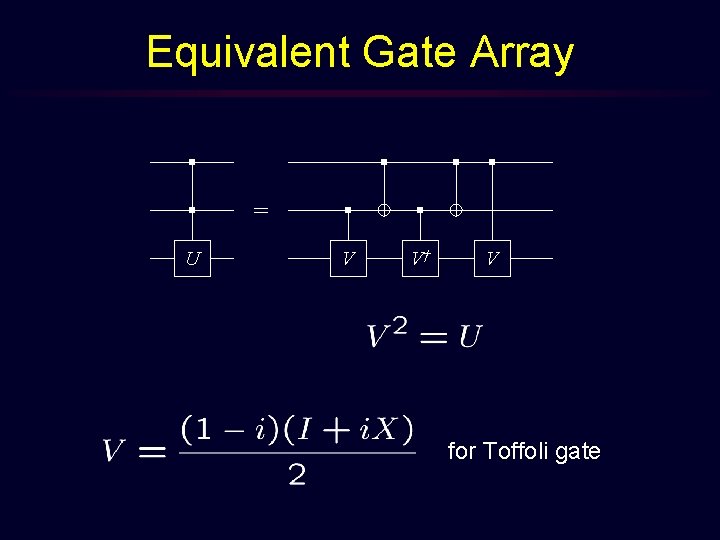 Equivalent Gate Array = U V V† V for Toffoli gate 
