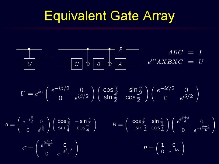 Equivalent Gate Array P U = C B A 