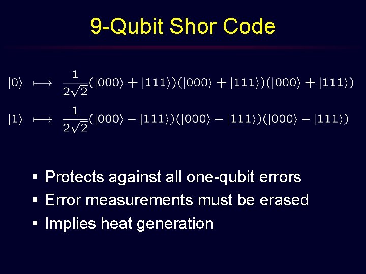 9 -Qubit Shor Code § Protects against all one-qubit errors § Error measurements must