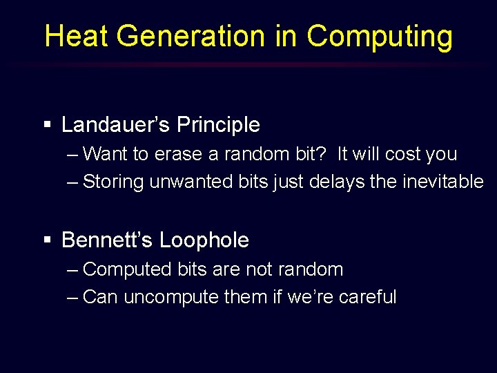 Heat Generation in Computing § Landauer’s Principle – Want to erase a random bit?