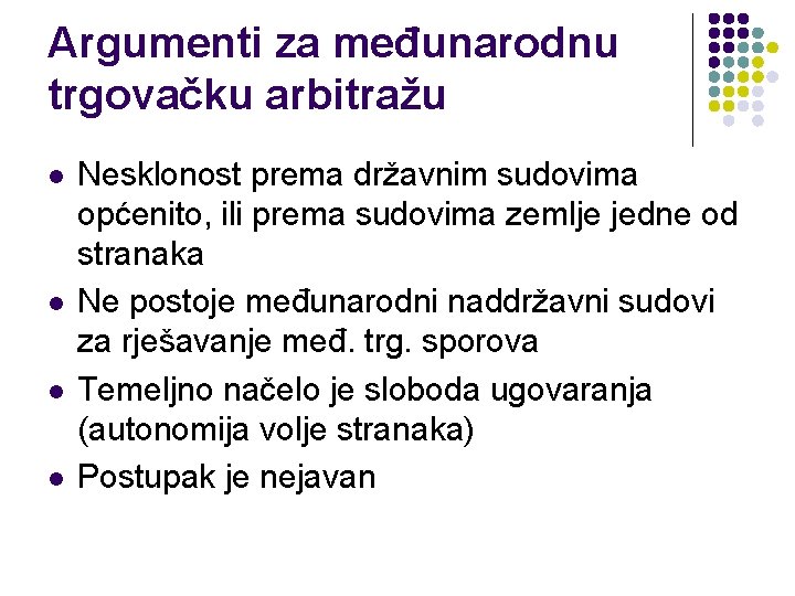 Argumenti za međunarodnu trgovačku arbitražu l l Nesklonost prema državnim sudovima općenito, ili prema