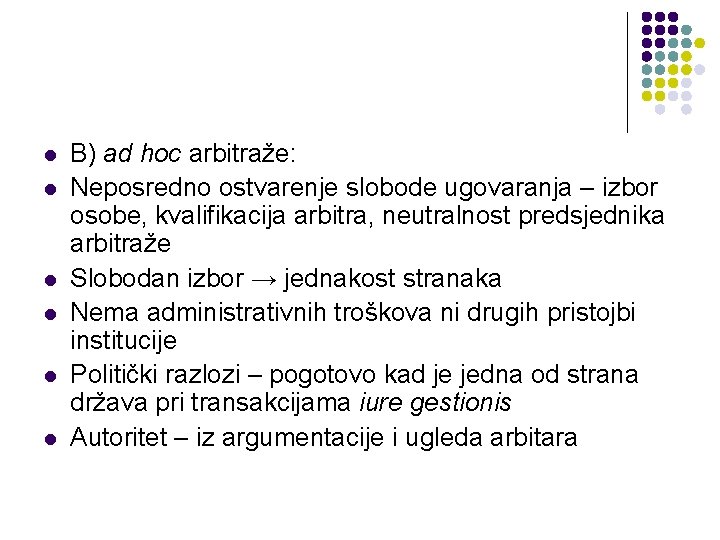 l l l B) ad hoc arbitraže: Neposredno ostvarenje slobode ugovaranja – izbor osobe,