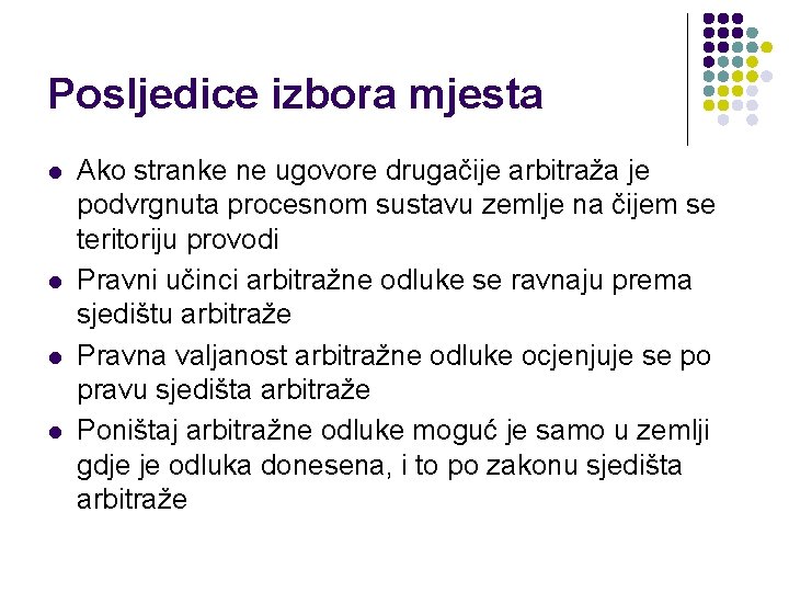 Posljedice izbora mjesta l l Ako stranke ne ugovore drugačije arbitraža je podvrgnuta procesnom