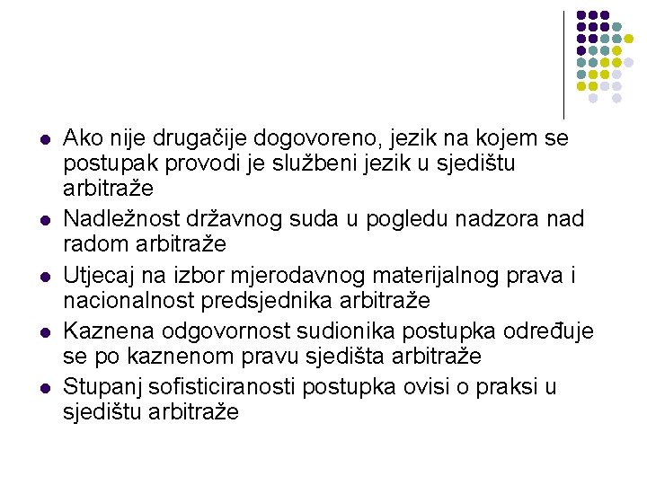 l l l Ako nije drugačije dogovoreno, jezik na kojem se postupak provodi je