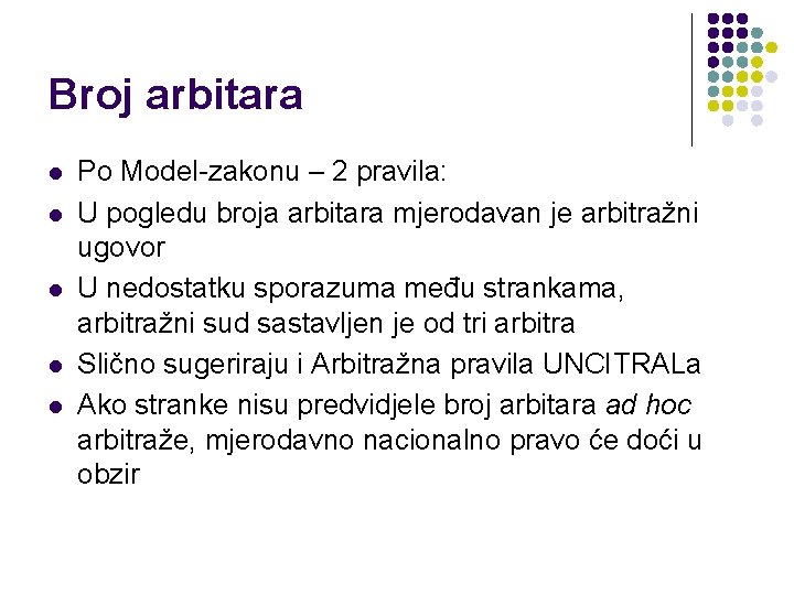 Broj arbitara l l l Po Model-zakonu – 2 pravila: U pogledu broja arbitara