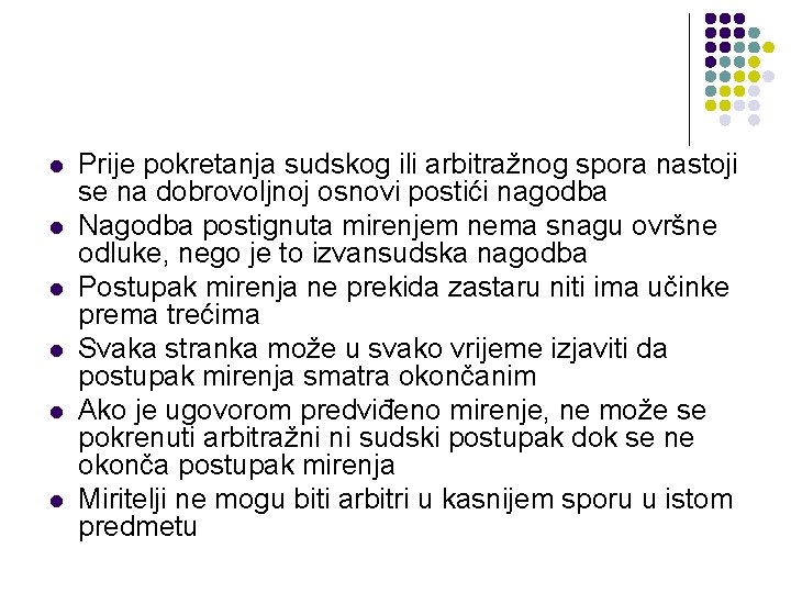 l l l Prije pokretanja sudskog ili arbitražnog spora nastoji se na dobrovoljnoj osnovi