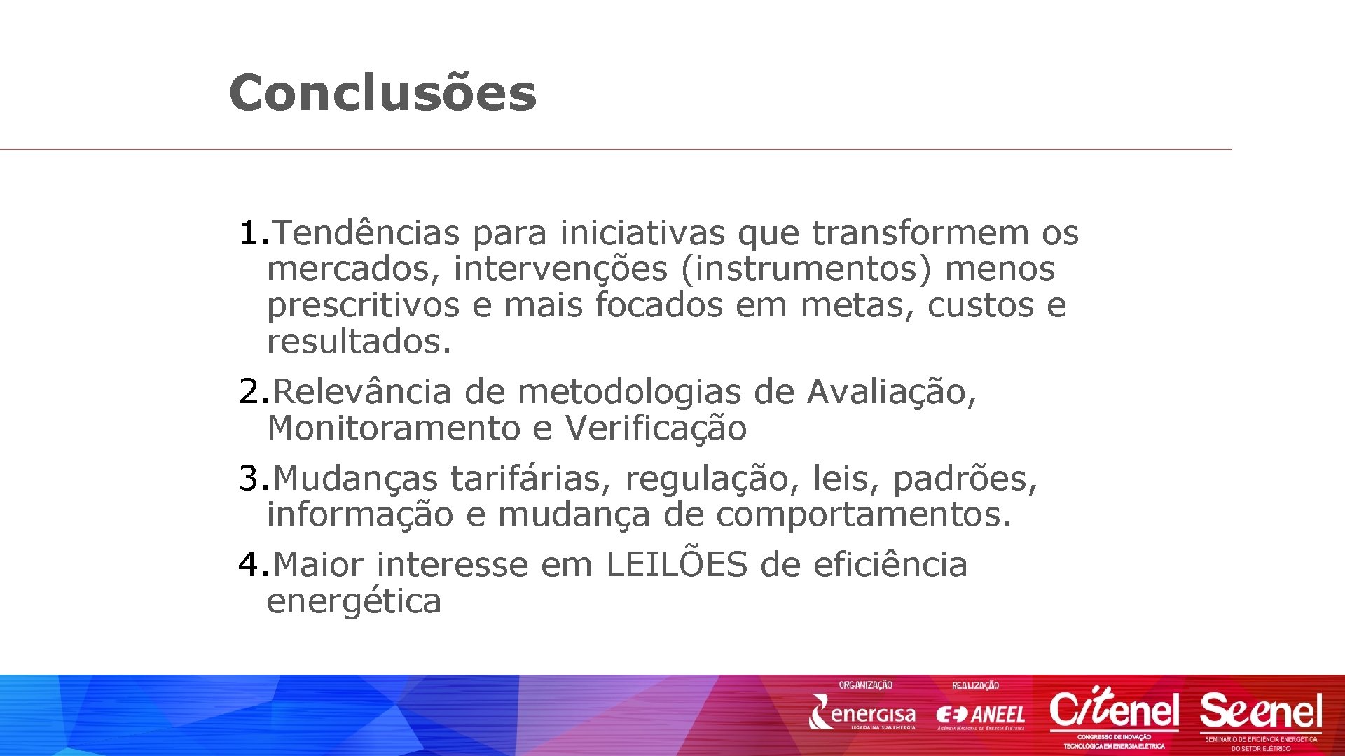 Conclusões 1. Tendências para iniciativas que transformem os mercados, intervenções (instrumentos) menos prescritivos e