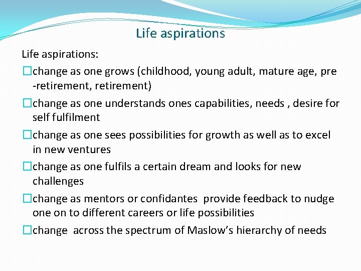 Life aspirations: �change as one grows (childhood, young adult, mature age, pre -retirement, retirement)
