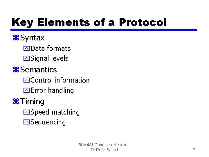 Key Elements of a Protocol z Syntax y. Data formats y. Signal levels z