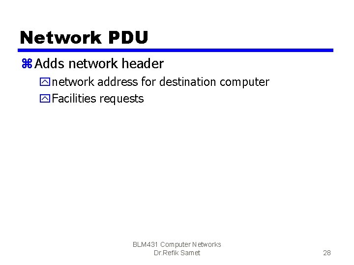 Network PDU z Adds network header ynetwork address for destination computer y. Facilities requests