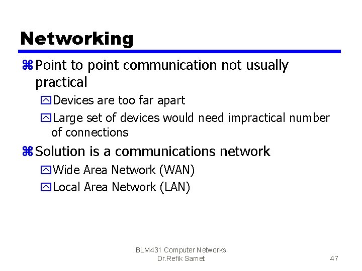 Networking z Point to point communication not usually practical y. Devices are too far