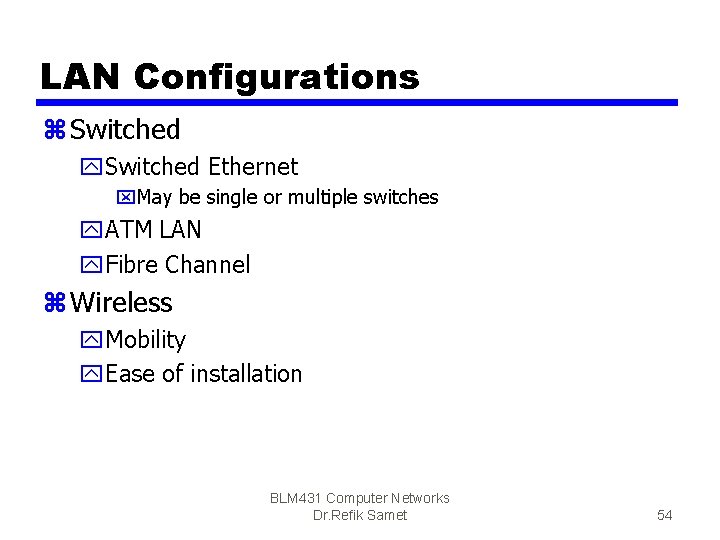 LAN Configurations z Switched y. Switched Ethernet x. May be single or multiple switches
